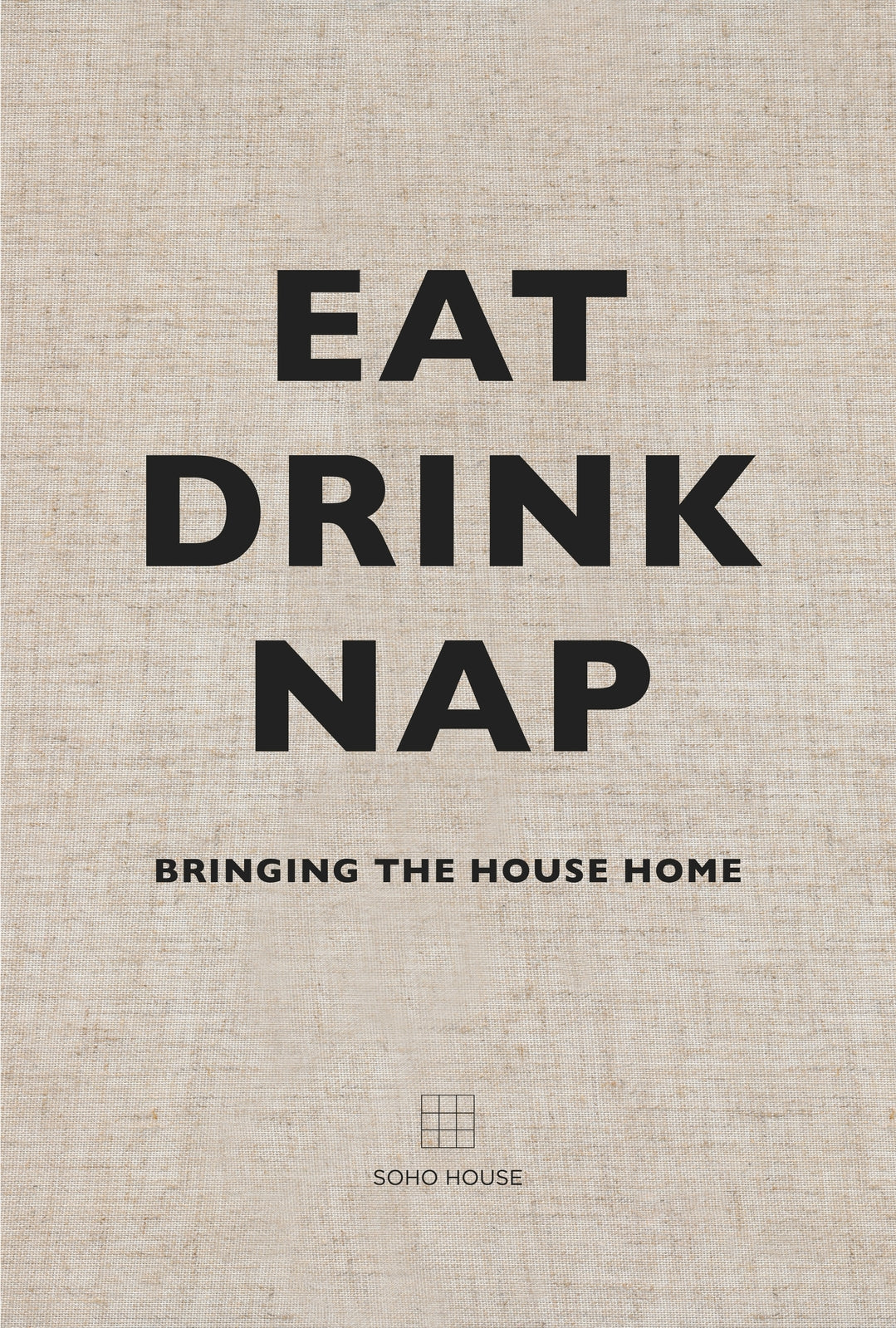 Eat, Drink, Nap: Bringing the House Home by Soho House