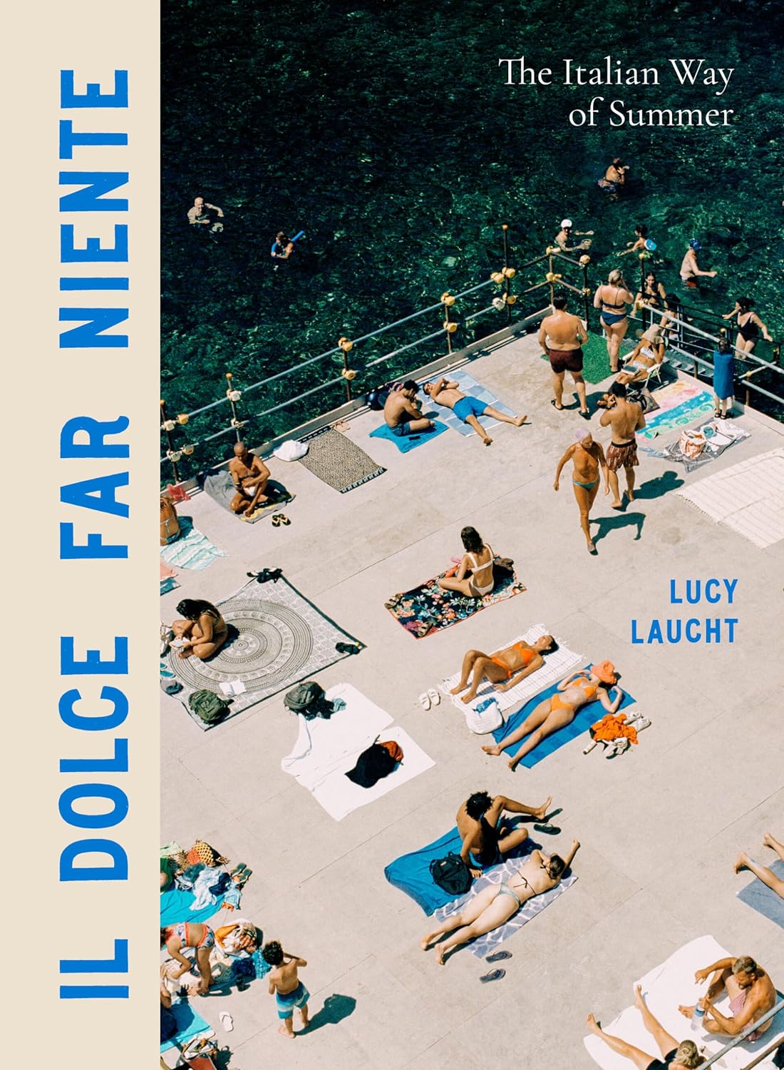 Il Dolce Far Niente: The Italian Way of Summer By Lucy Laucht