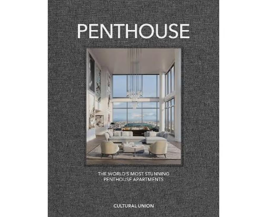 Penthouse: The World's Most Stunning Penthouse Apartments By Peter Martin