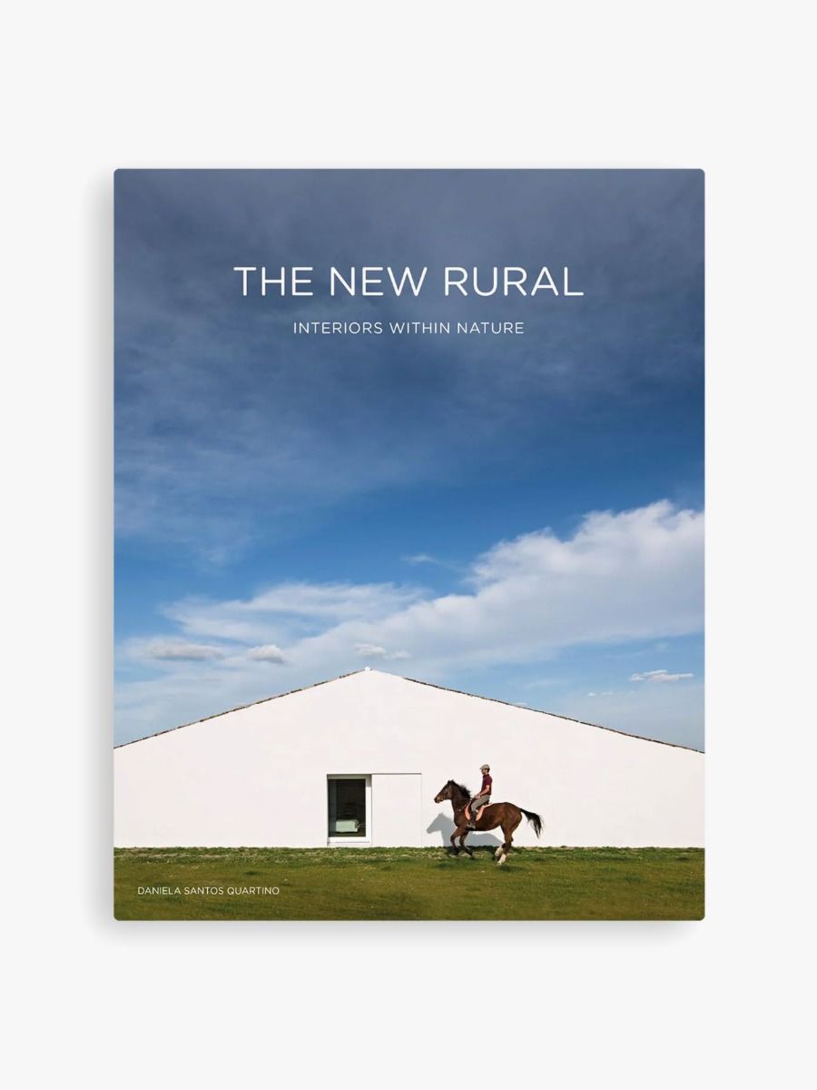 New Rural: Interiors Within Nature by Daniela Santos